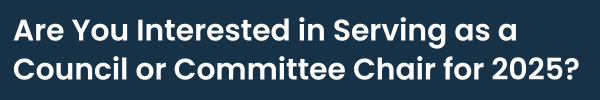 Are You Interested in Serving as a Council or Committee Chair for 2025?